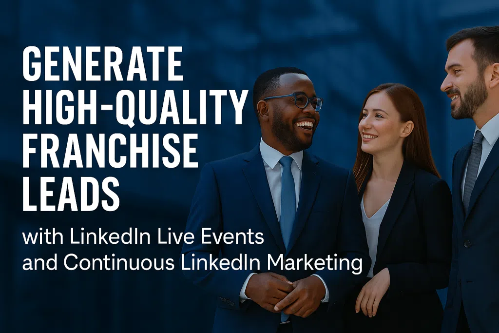 Franchise executives discussing growth strategy during a LinkedIn Live Event, representing how franchisors generate high-quality franchise leads through LinkedIn marketing and leadership-driven conversations.
